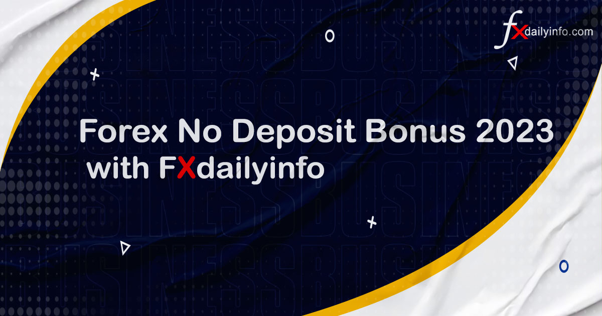 Forex No Deposit Bonus 2025 with Fxdailyinfo
