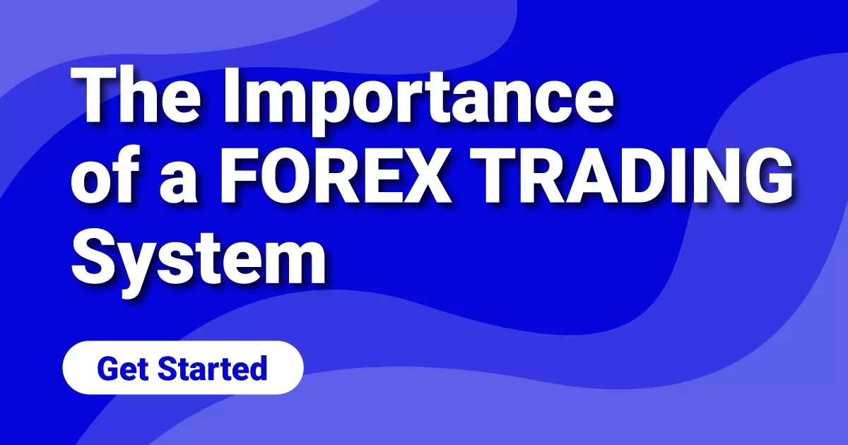 The Importance of a Forex Trading System