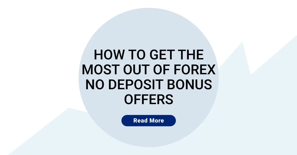 How to Get the Most Out of Forex No Deposit Bonus Offers