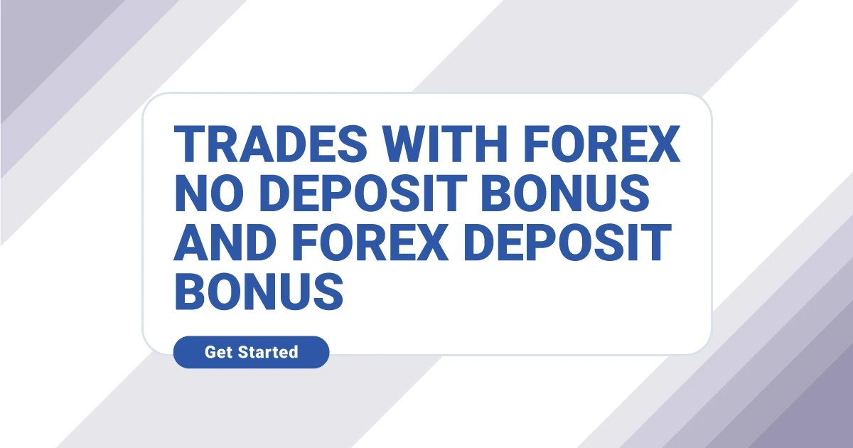 Trades with Forex No Deposit Bonus and Forex Deposit Bonus