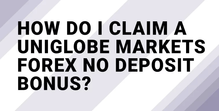How do I claim a Uniglobe Markets Forex No Deposit Bonus?