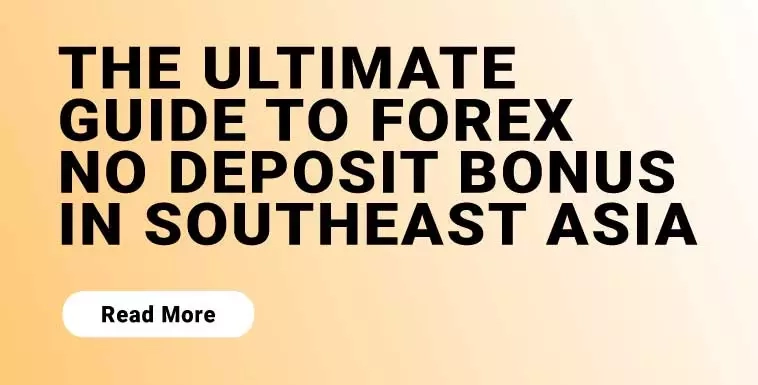 Ultimate Guide to Forex No Deposit Bonus in Southeast Asia