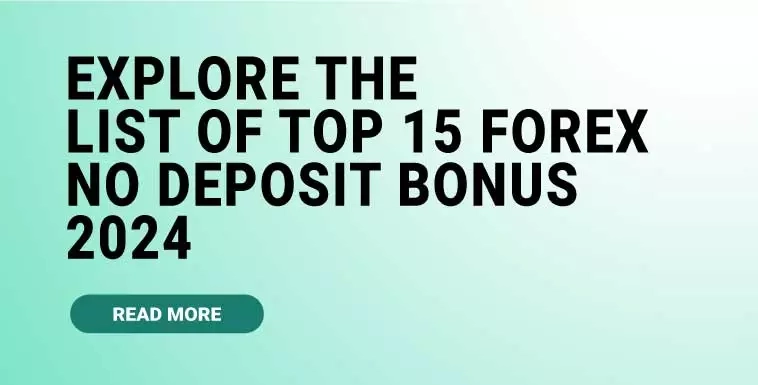 Explore the List of Top 15 Forex No Deposit Bonus 2024