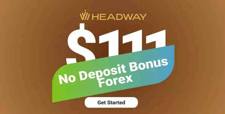$111 Forex No Deposit Bonus of Headway