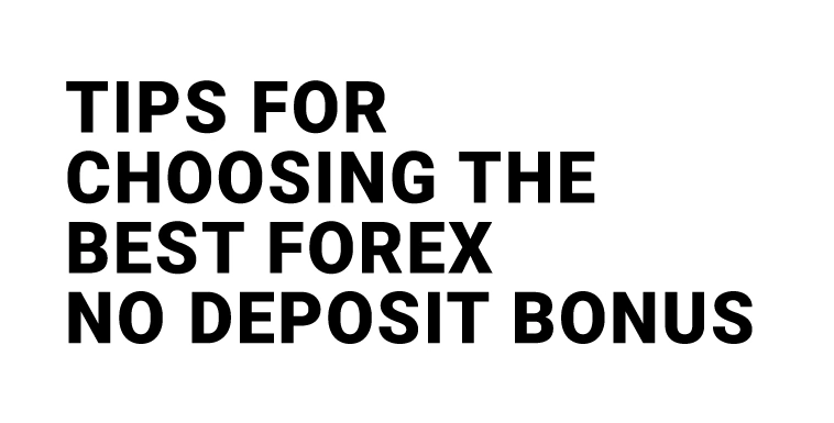 Tips for Choosing the Best Forex No Deposit Bonus