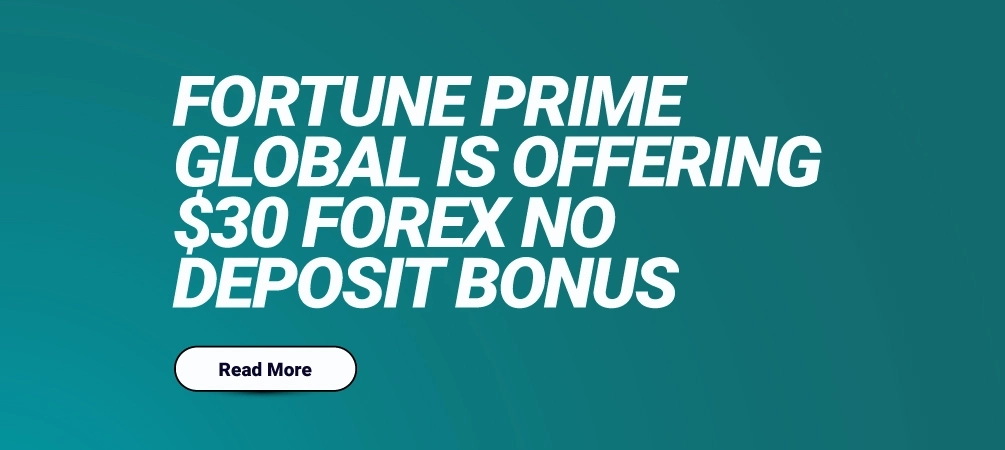 Fortune Prime Global is offering $30 Forex No Deposit Bonus