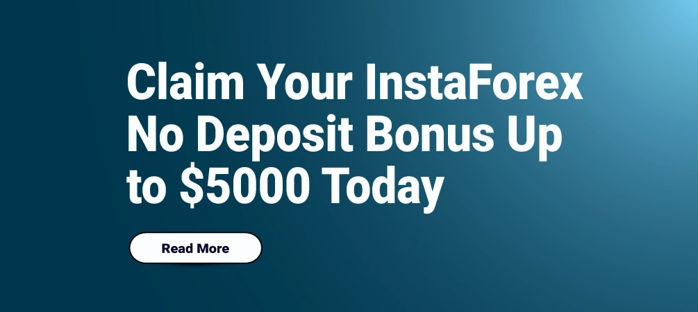 Claim Your InstaForex No Deposit Bonus Up to $5000 Today