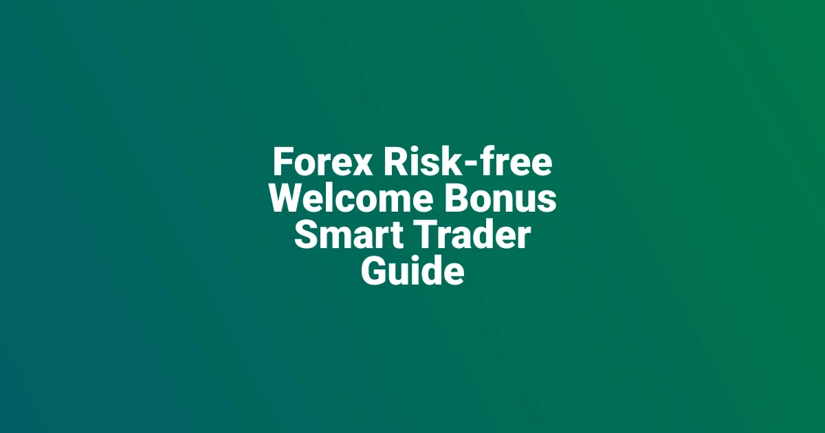 Forex Risk-free Welcome Bonus Smart Trader Guide