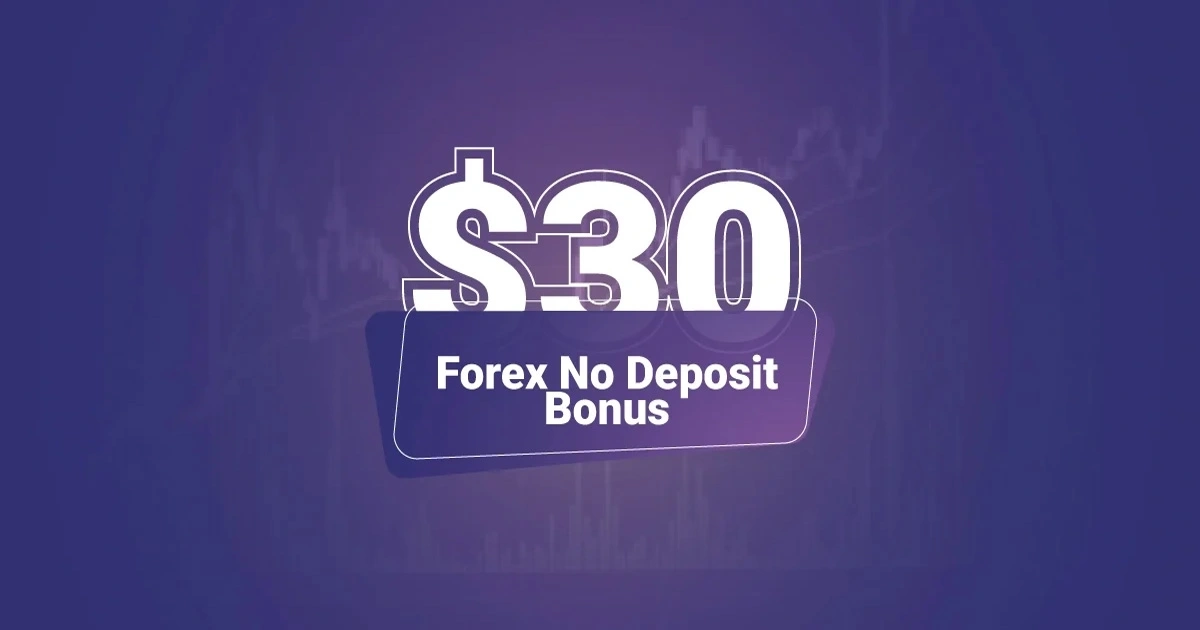 Exclusive No Deposit Bonus $30 Offered by a Forex Broker