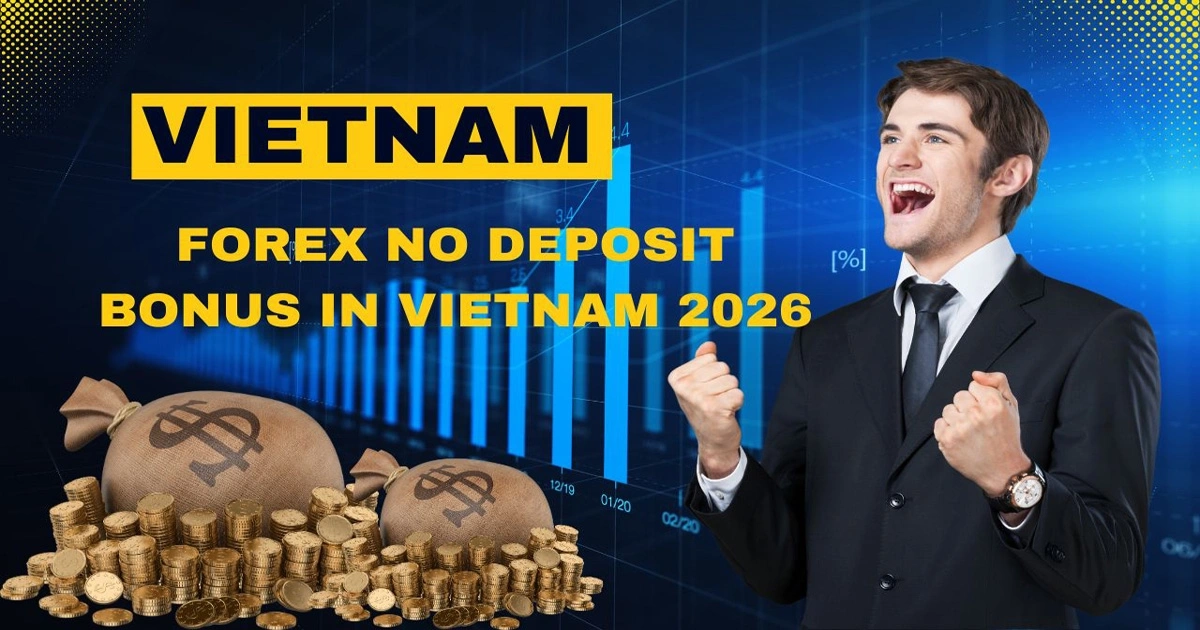 Find the top Forex No Deposit Bonus in Vietnam 2026