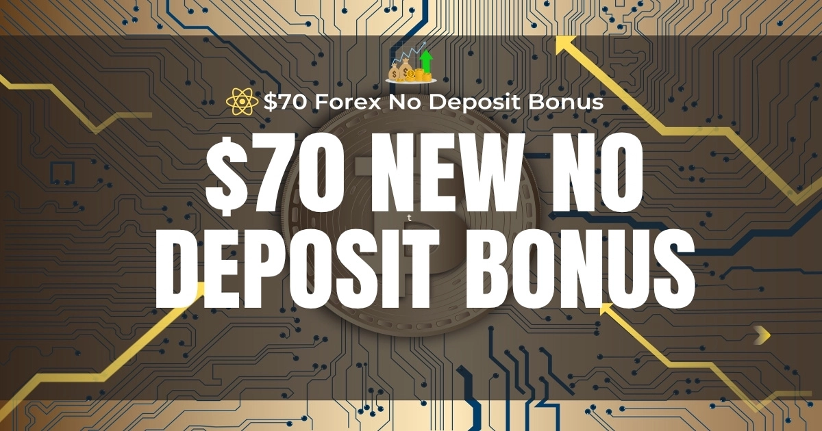 $70 New No Deposit Forex Bonus funds for New Sign-ups
