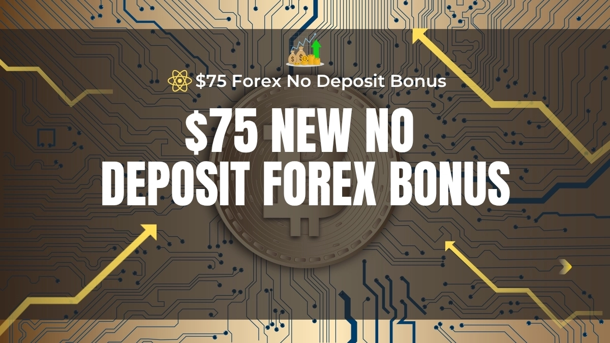 Best Forex Broker offers a $75 New No Deposit Bonus