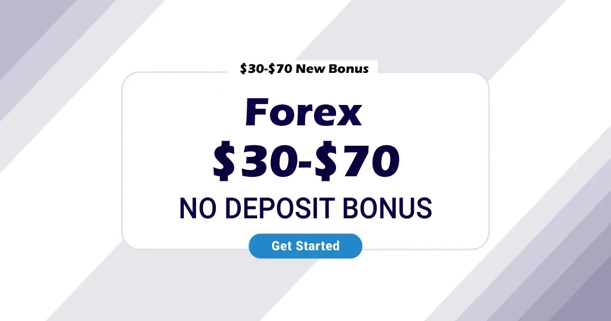 Get $30 to $70 No Deposit Bonus for Forex New Accounts