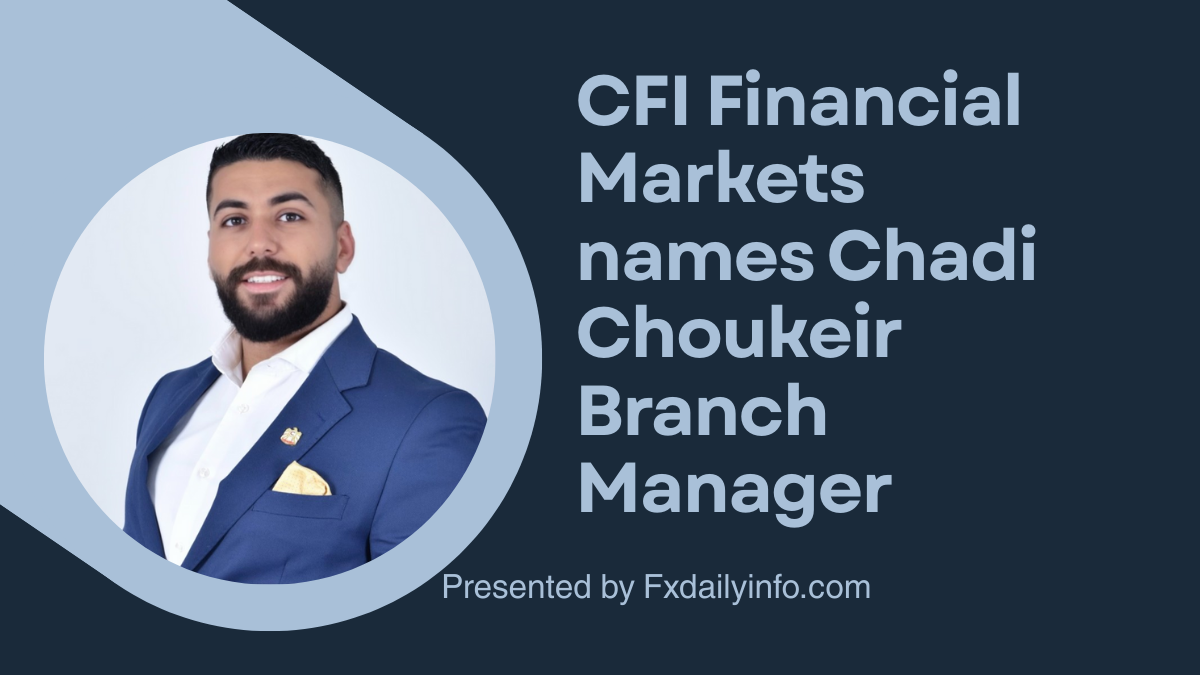CFI Financial Markets names Chadi Choukeir Branch Manager