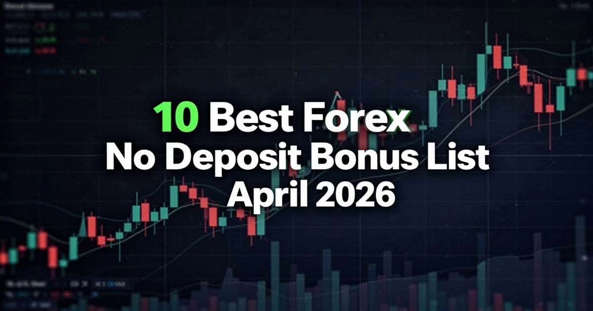 The 10 Best Forex No Deposit Bonus List April 2026