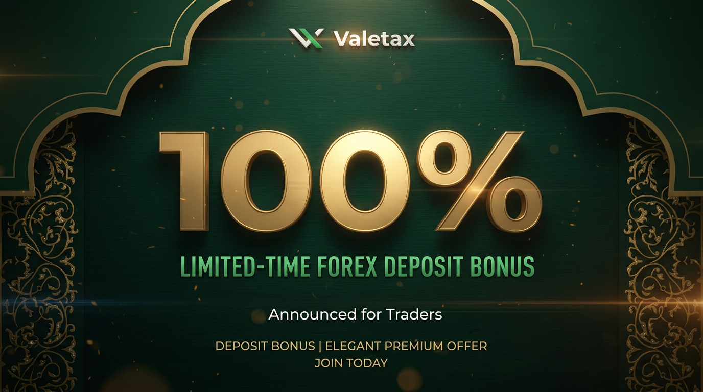 Valetax 100% Deposit Bonus is a limited-time offer