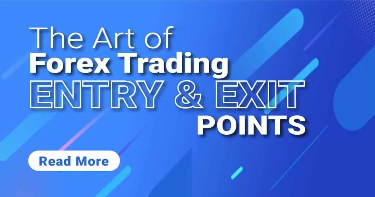 The Art of Forex Trading Entry and Exit Points