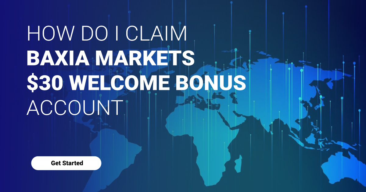 How do I claim Baxia Markets $30 Welcome Bonus Account