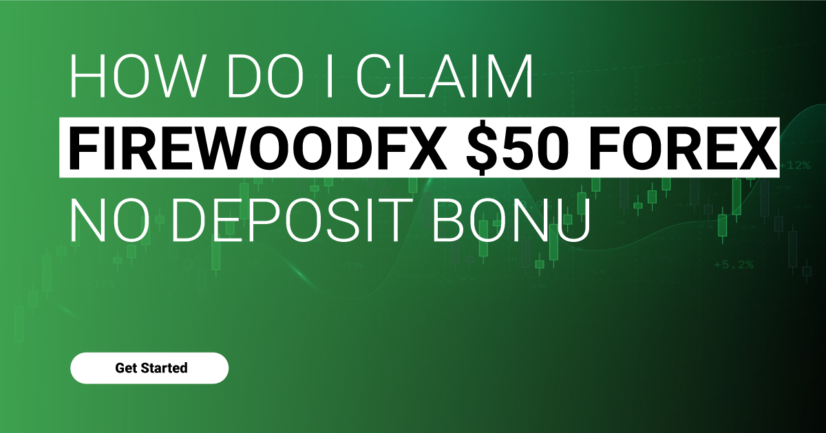 How do I claim FirewoodFX $50 No Deposit Bonus Forex