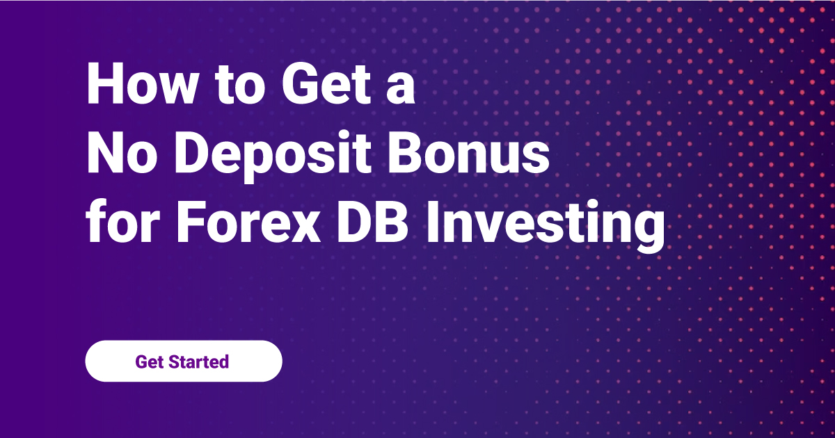 How to Get a No Deposit Bonus for Forex DB Investing