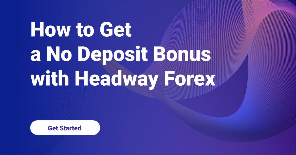 How to Get a No Deposit Bonus with Headway Forex