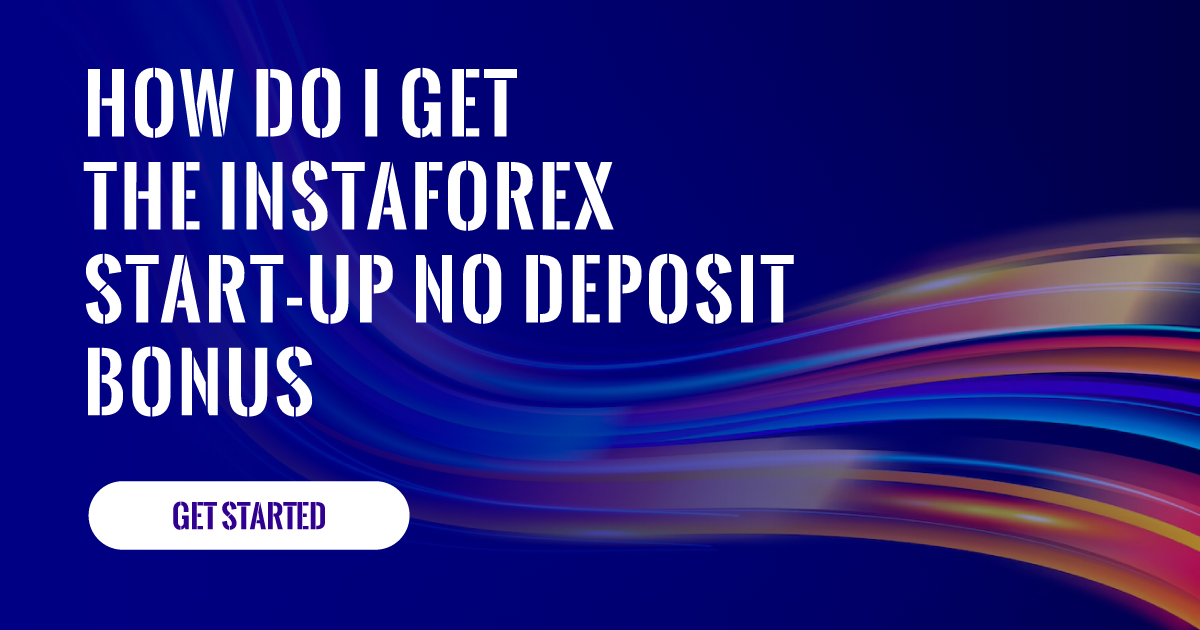 How do I get the InstaForex Start-Up No Deposit Bonus