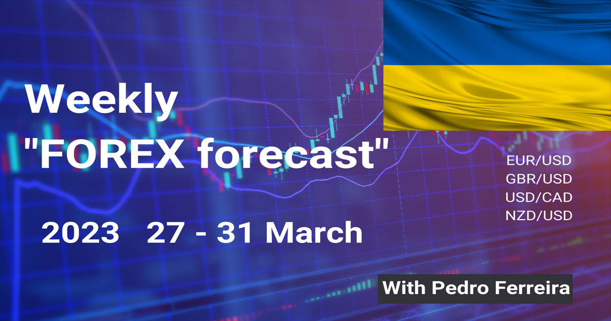 Forex Forecast 27 March to 31  March 2023