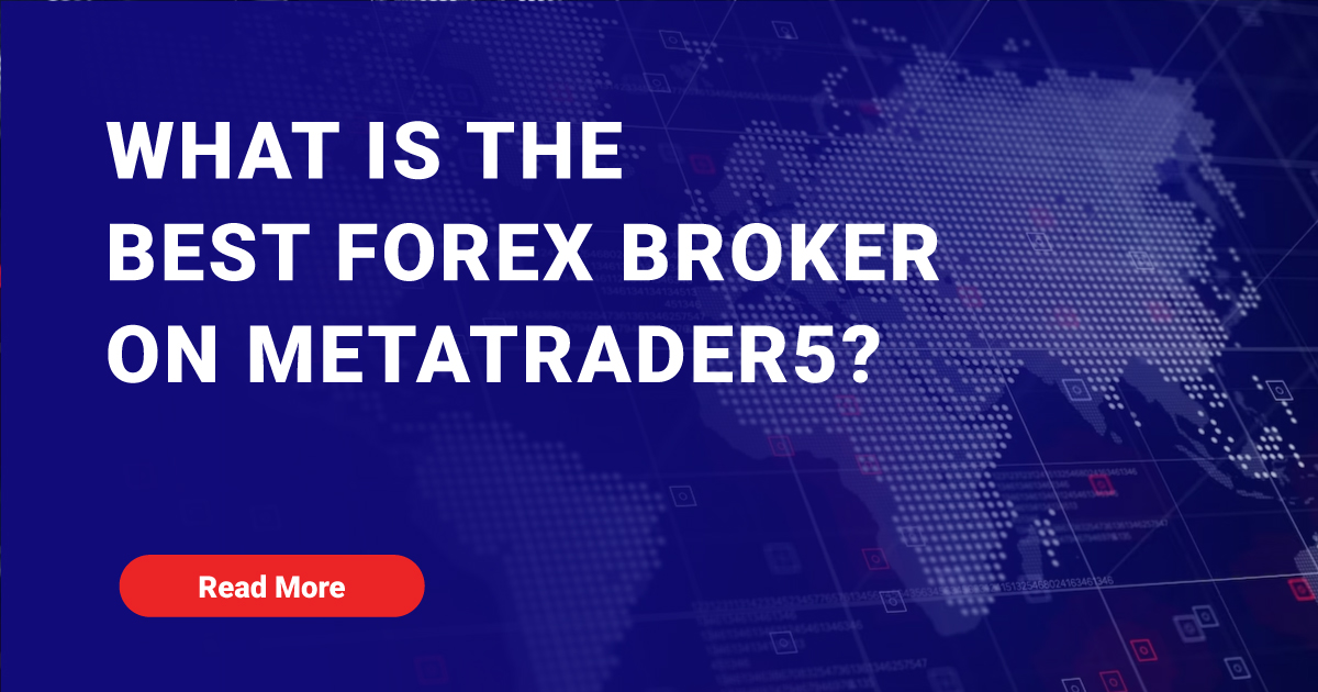 What is the Best Forex Broker on MetaTrader5?