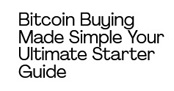 Bitcoin Buying Made Simple Your Ult