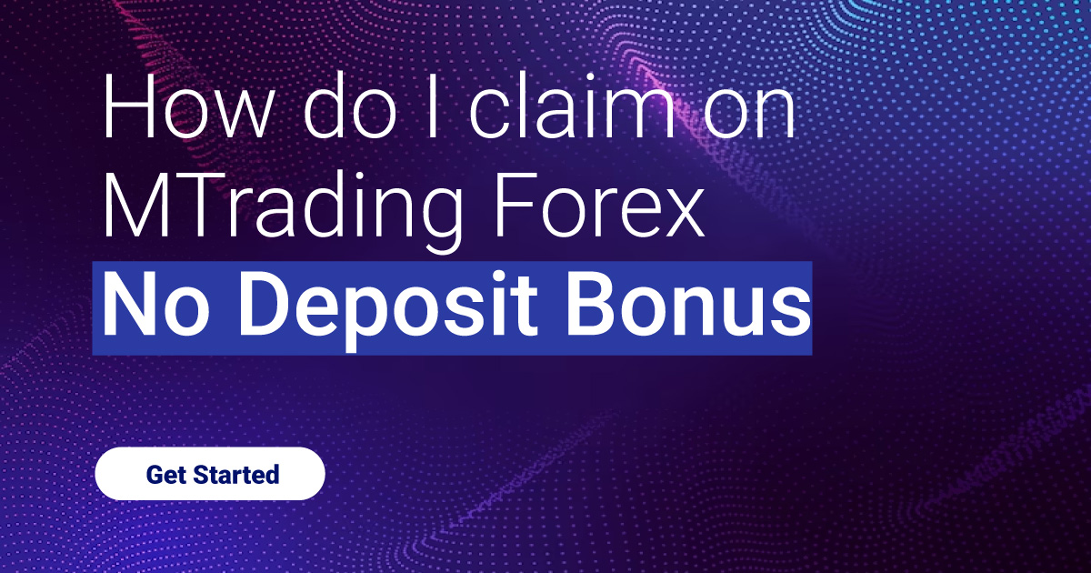 How do I claim on MTrading Forex No Deposit Bonus