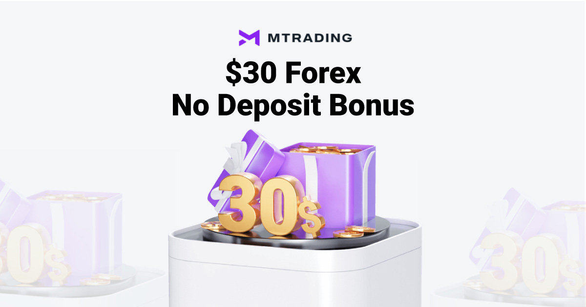 $30 Forex No Deposit Bonus | Started with MTrading Now