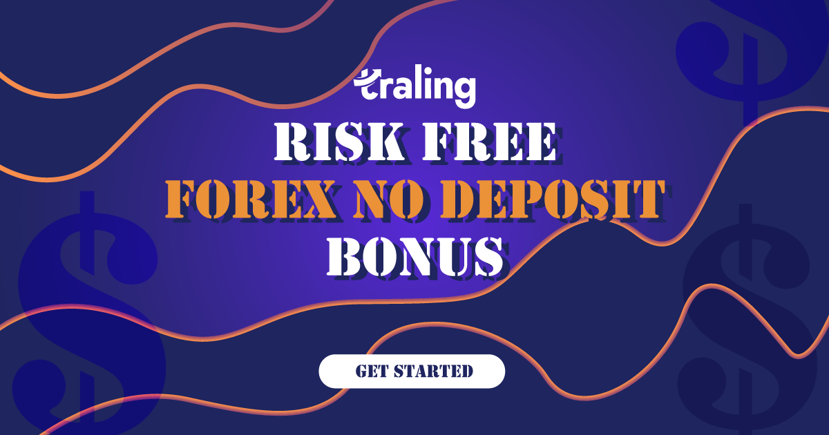 Forex No Deposit Risk-Free Bonus with Traling Forex Broker